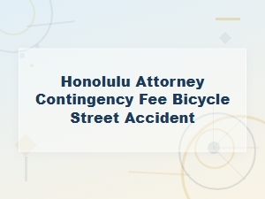 Honolulu Contingency Fee Bicycle Crash Attorney