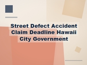 Hawaii City Street Defect Accident Claim Deadline