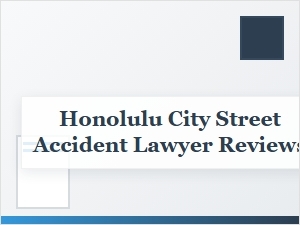 Honolulu Street Accident Lawyer Reviews and Client Insights