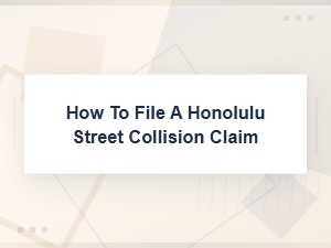 How to File a Honolulu Street Collision Claim