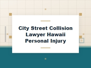 City Street Pedestrian Collision? Hawaii Personal Injury Lawyer