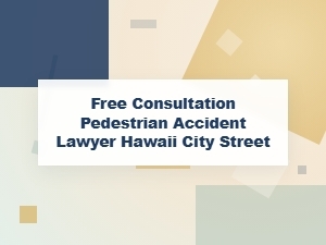 Get a Free Consultation From a Hawaii Pedestrian Accident Lawyer