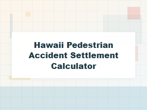 Calculate Your Hawaii Pedestrian Accident Settlement