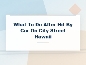 What to Do If Hit by a Car on a Hawaii City Street