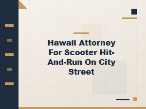 Hawaii Attorney for Scooter Hit-and-Run on City Street